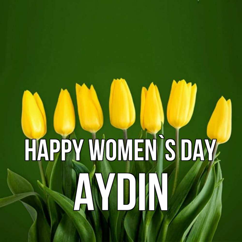 Greetings card с именем, Aydin happy women`s day желтого цвета 3 Greetings with text for free download 
